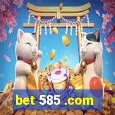bet 585 .com